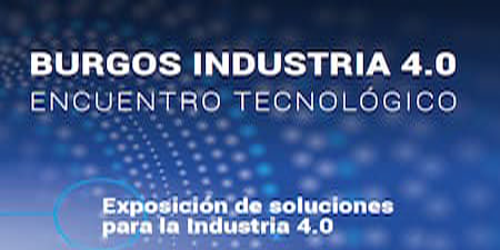 Expertos abordarán retos y casos de éxito de la industria inteligente en el ‘Encuentro Tecnológico Burgos Industria 4.0’